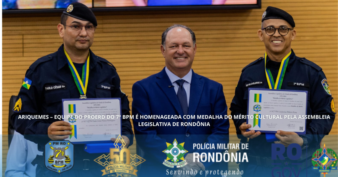 ARIQUEMES – EQUIPE DO PROERD DO 7º BPM É HOMENAGEADA COM MEDALHA DO MÉRITO CULTURAL PELA ASSEMBLEIA LEGISLATIVA DE RONDÔNIA
